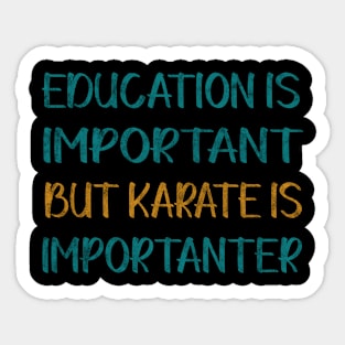 Education Is Important But Karate Is Importanter Sticker